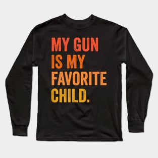 gun rights my gun is my favorite child Long Sleeve T-Shirt